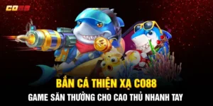Bắn Cá Thiện Xạ CO88: Game Săn Thưởng Cho Cao Thủ Nhanh Tay