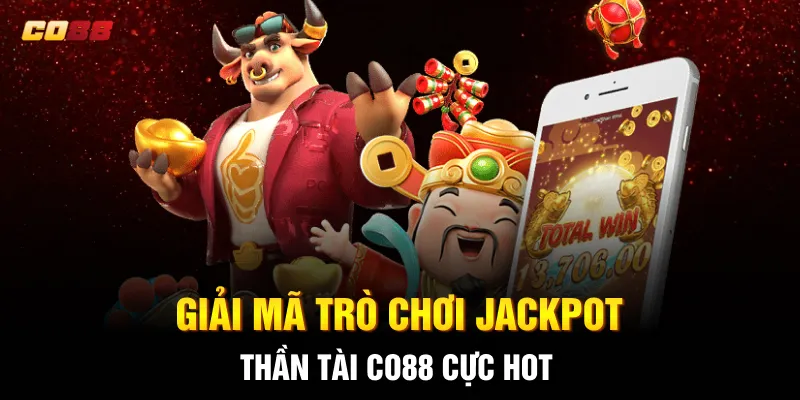 Giải mã trò chơi Jackpot Thần Tài CO88 cực hot Giải mã trò chơi Jackpot Thần Tài CO88 cực hot