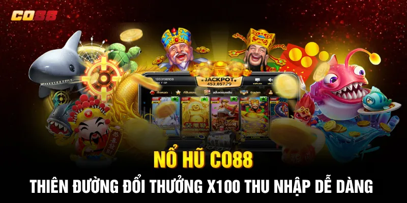 Nổ Hũ CO88: Thiên Đường Đổi Thưởng x100 Thu Nhập Dễ Dàng Nổ Hũ CO88: Thiên Đường Đổi Thưởng x100 Thu Nhập Dễ Dàng