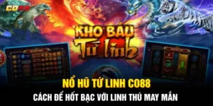 Nổ Hũ Tứ Linh CO88: Cách Để Hốt Bạc Với Linh Thú May Mắn